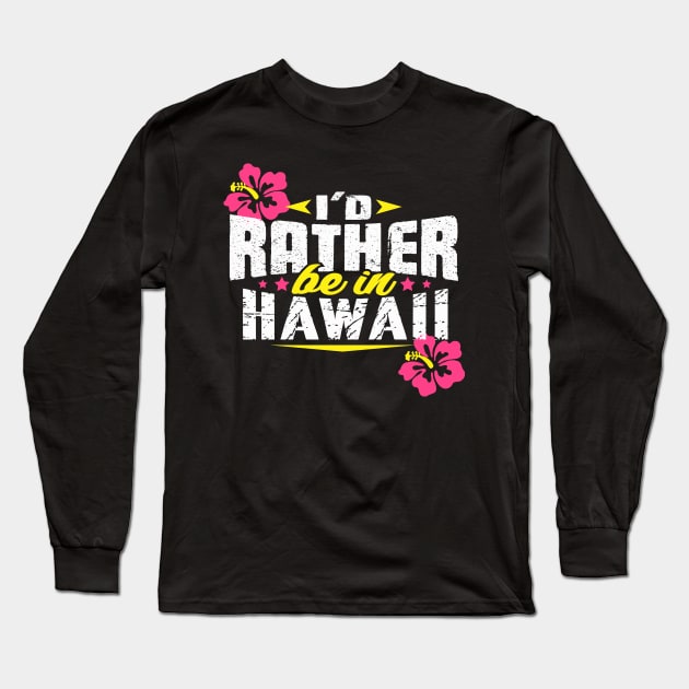 I'd Rather be in Hawaii Long Sleeve T-Shirt by SoCalmama Creations